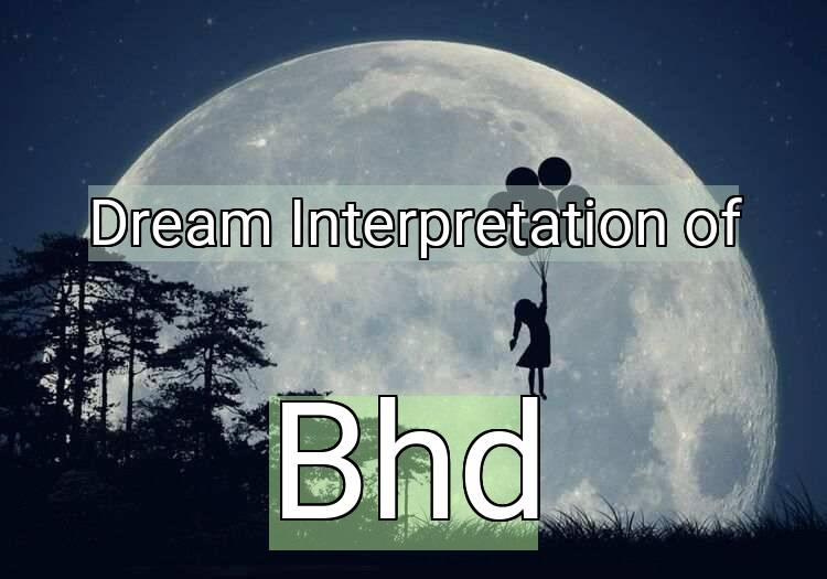 Dream Meaning of Bhd