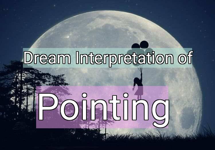 Dream Meaning of Pointing