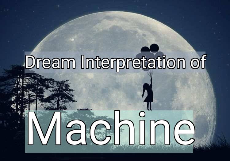 Dream Meaning of Machine