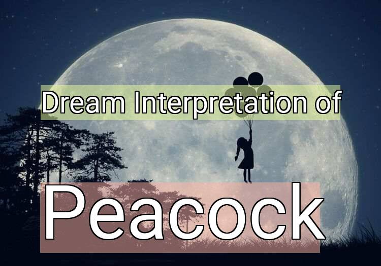 Dream Meaning of Peacock