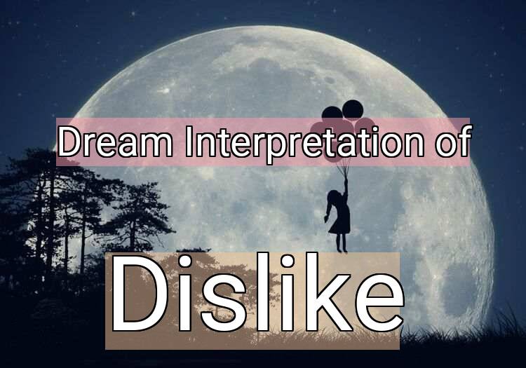 Dream Meaning of Dislike