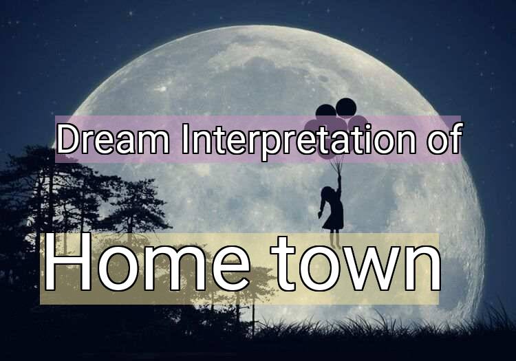 Dream Meaning of Home town
