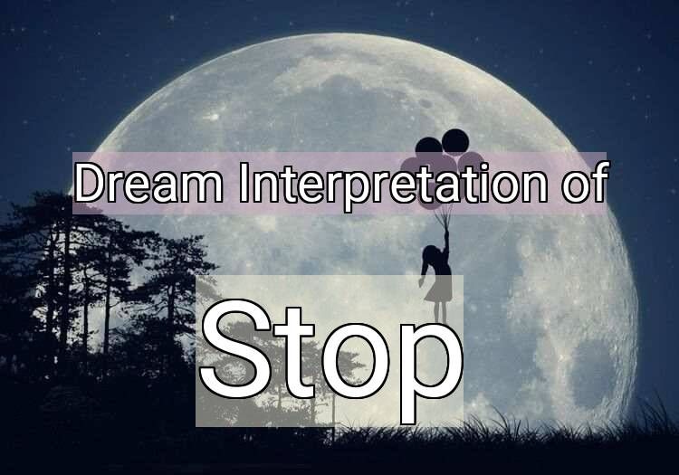 Dream Meaning of Stop