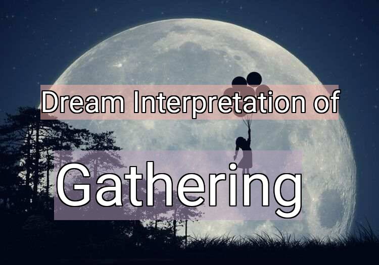 Dream Meaning of Gathering