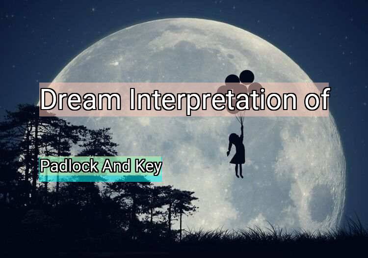 Dream Meaning of Padlock And Key