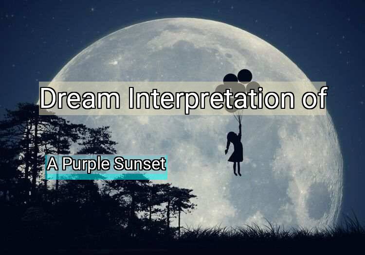 Dream Meaning of A Purple Sunset