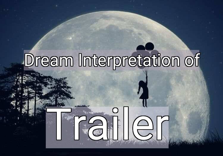 Dream Meaning of Trailer