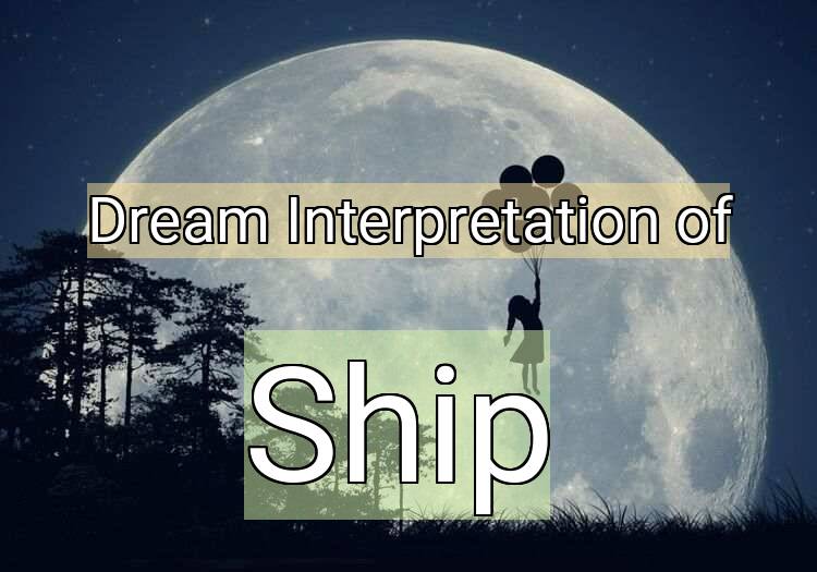 Dream Meaning of Ship