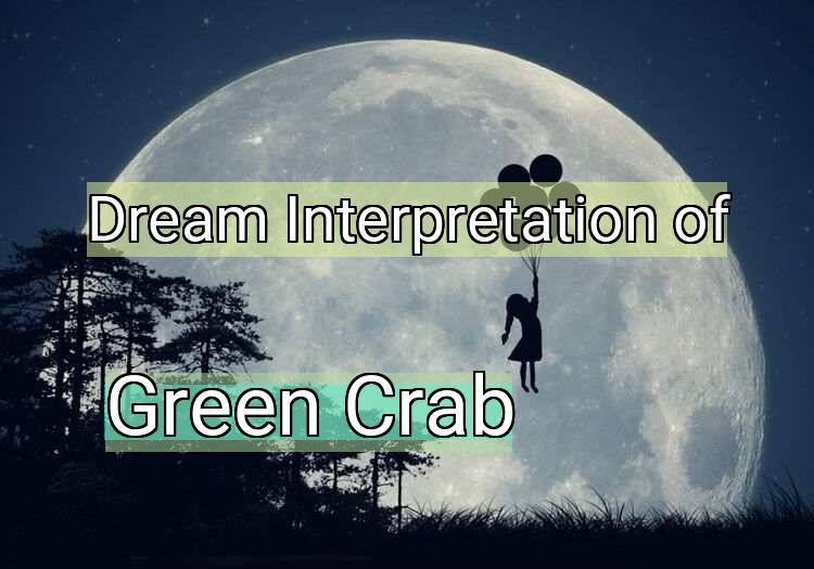 Dream Meaning of Green Crab
