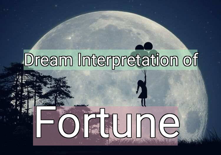 Dream Meaning of Fortune