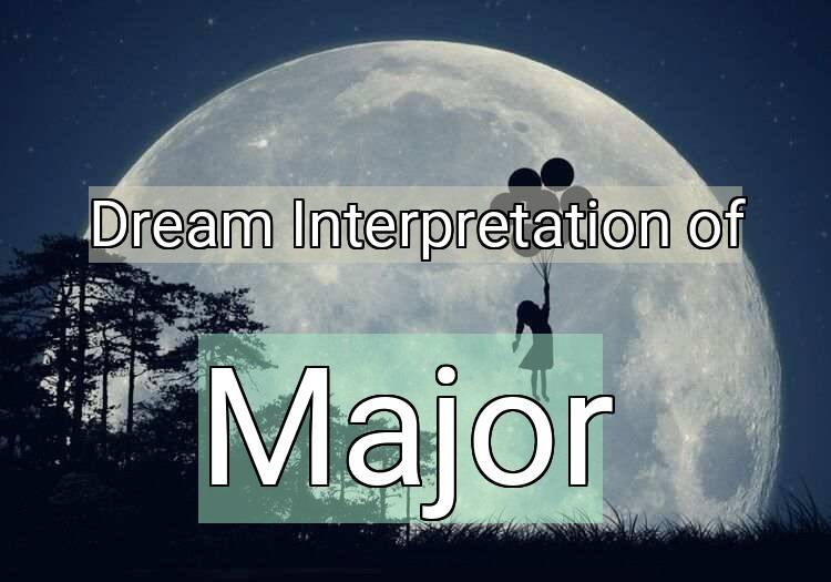 Dream Meaning of Major