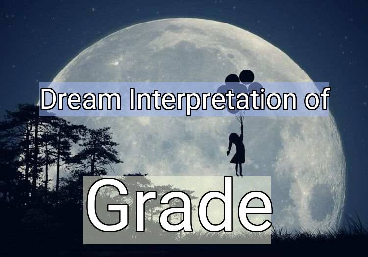 Dream Meaning of Grade