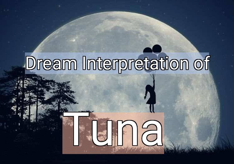 Dream Meaning of Tuna