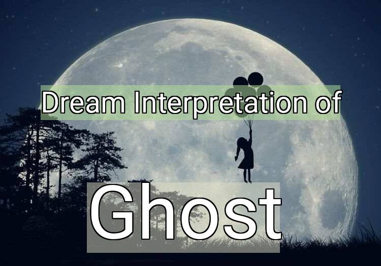 Dream Meaning of Ghost