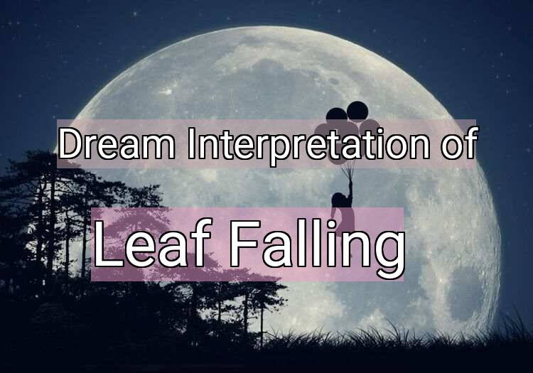 Dream Meaning of Leaf Falling