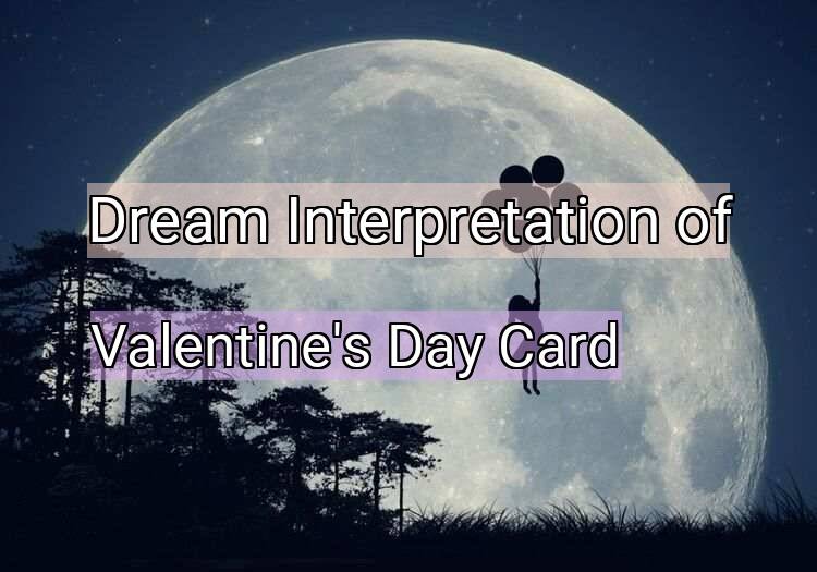 Dream Meaning of Valentine's Day Card