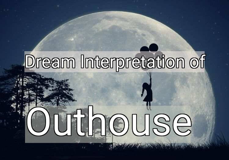 Dream Meaning of Outhouse