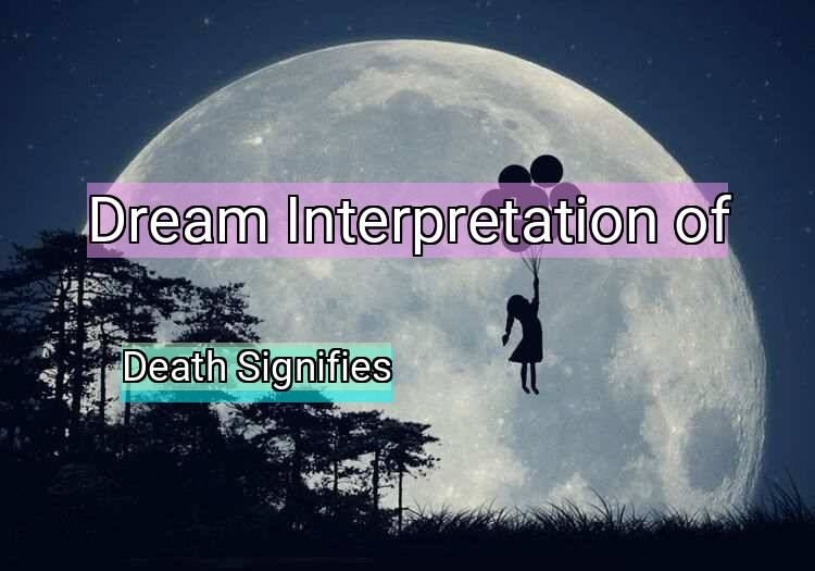 Dream Meaning of Death Signifies