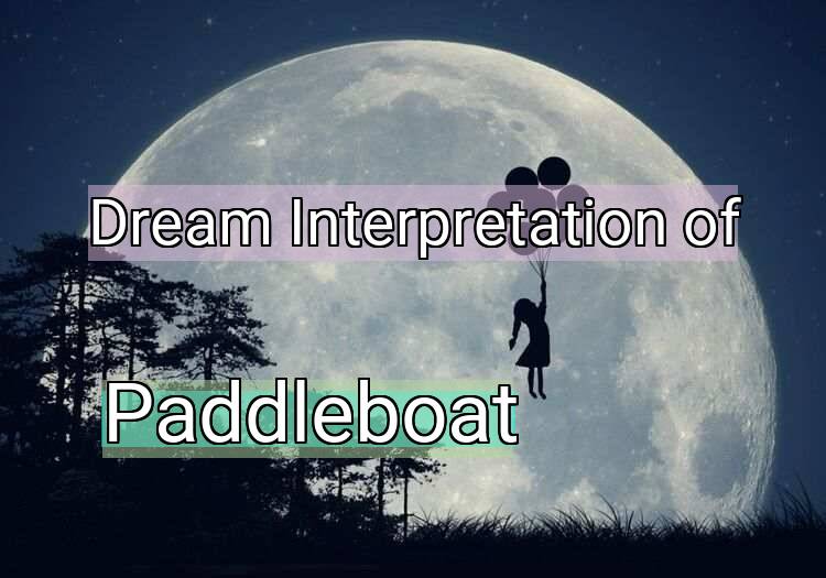 Dream Meaning of Paddleboat