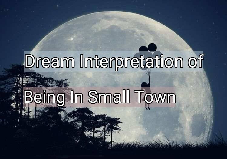 Dream Meaning of Being In Small Town