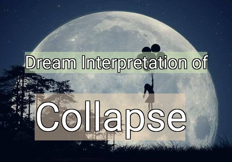 Dream Meaning of Collapse