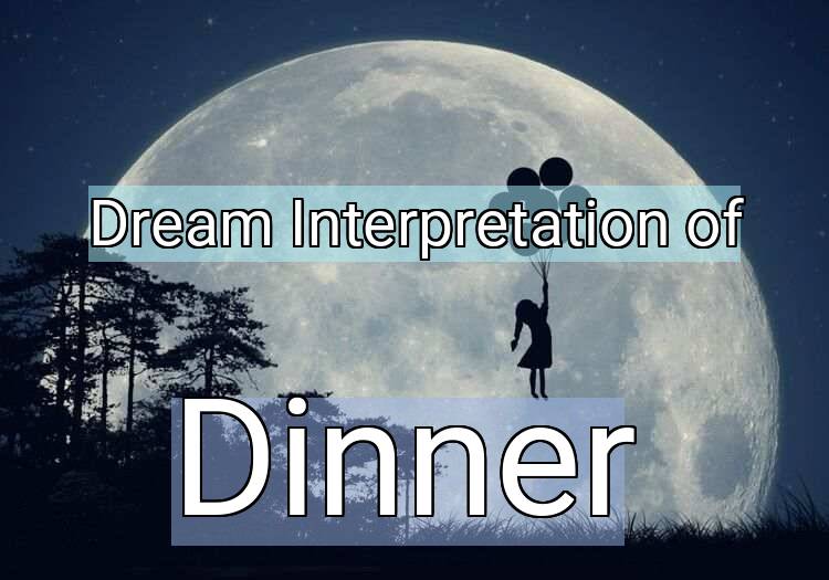Dream Meaning of Dinner