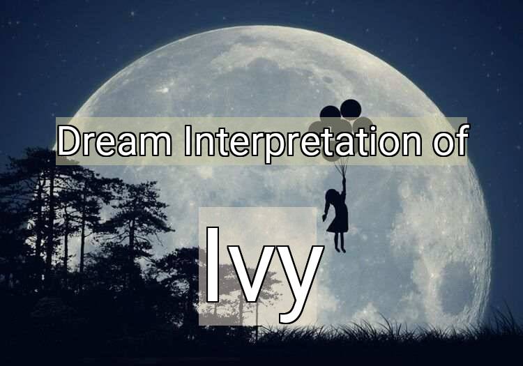 Dream Meaning of Ivy