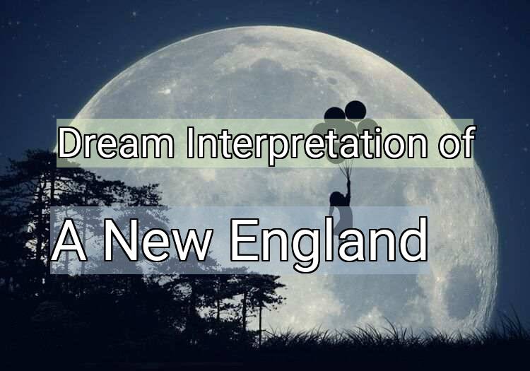 Dream Meaning of A New England