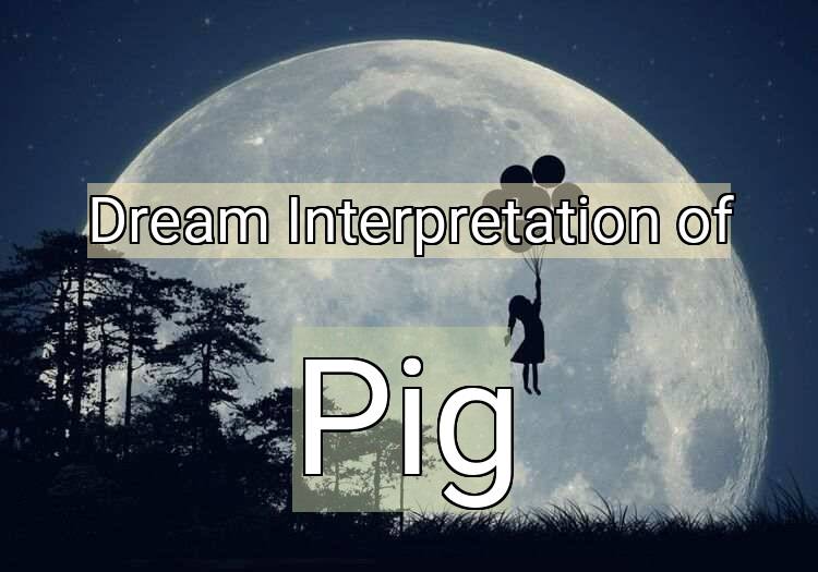 Dream Meaning of Pig