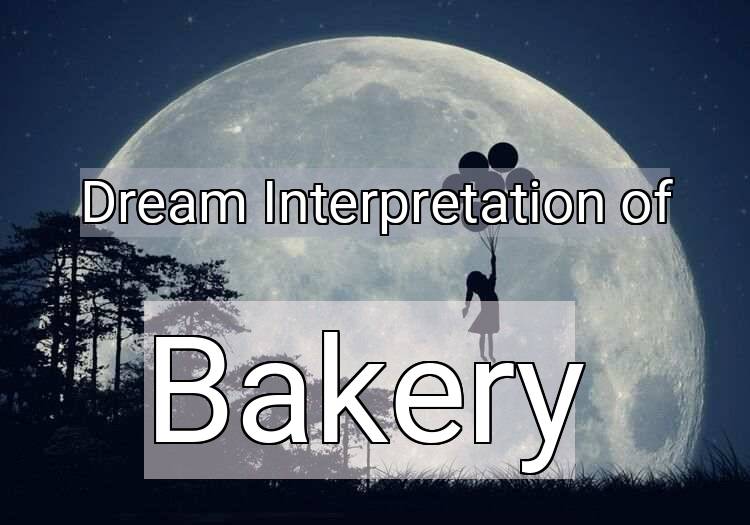 Dream Meaning of Bakery