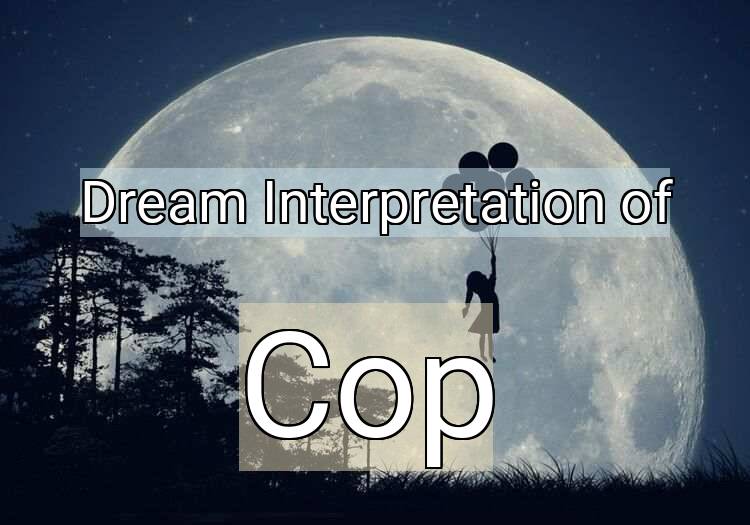 Dream Meaning of Cop