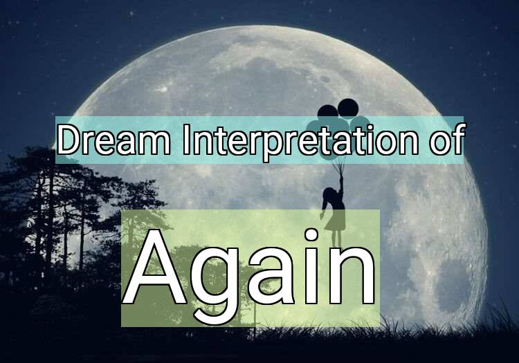 Dream Meaning of Again