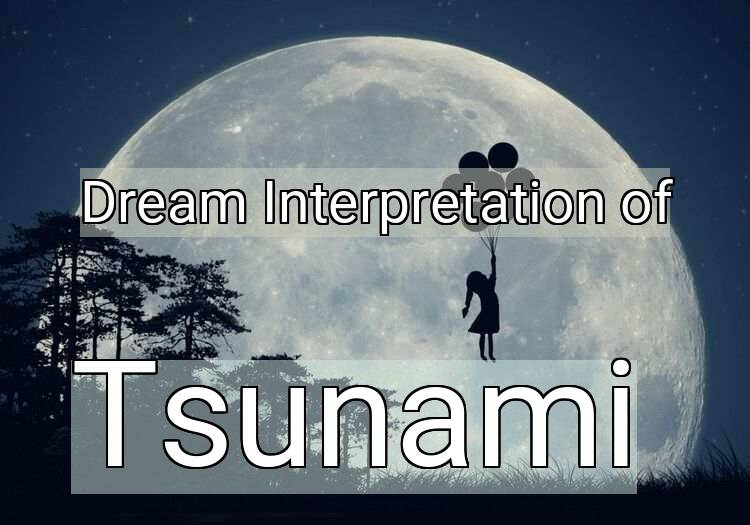 Dream Meaning of Tsunami