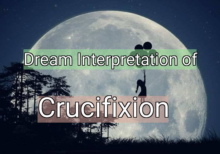 Dream Meaning of Crucifixion