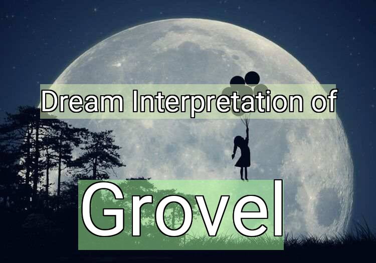 Dream Meaning of Grovel