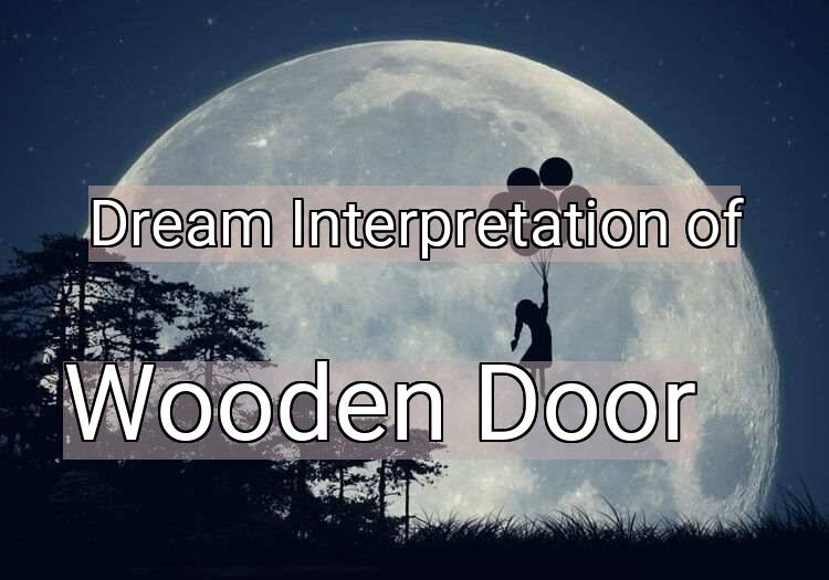 Dream Meaning of Wooden Door