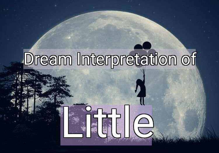 Dream Meaning of Little