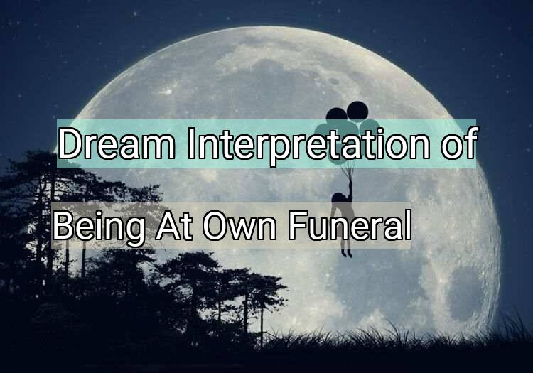 Dream Meaning of Being At Own Funeral