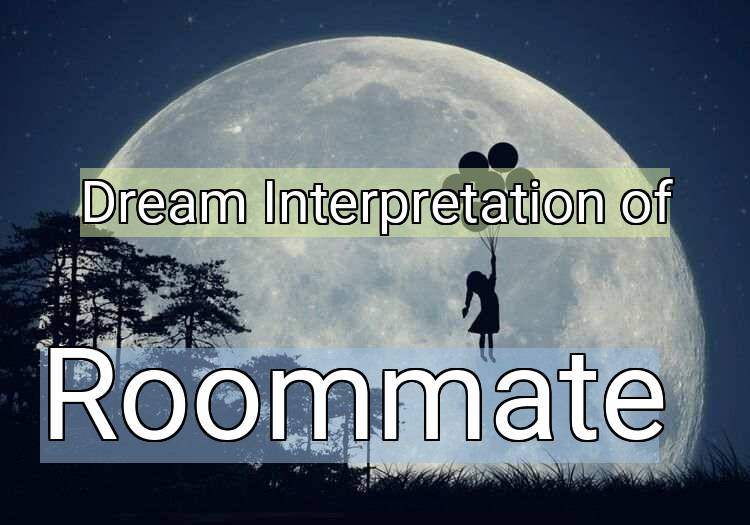 Dream Meaning of Roommate