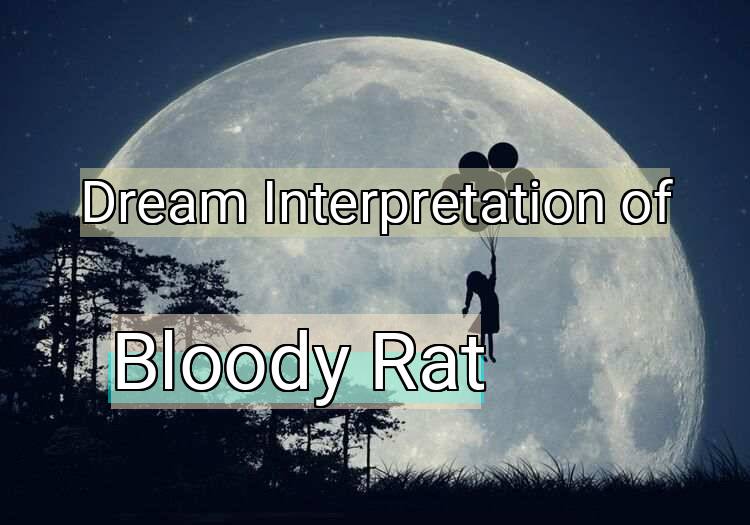 Dream Meaning of Bloody Rat