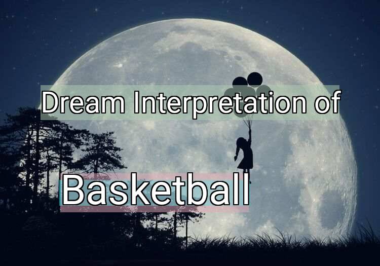 Dream Meaning of Basketball
