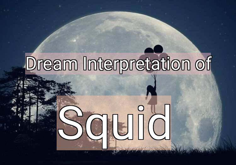 Dream Meaning of Squid