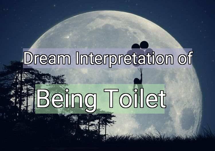 Dream Meaning of Being Toilet