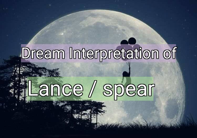 Dream Meaning of Lance / spear