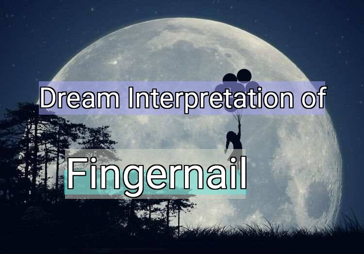 Dream Meaning of Fingernail