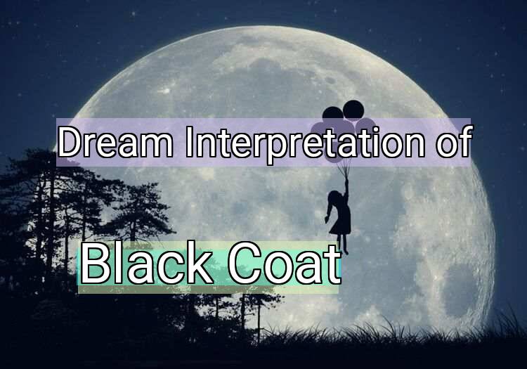 Dream Meaning of Black Coat