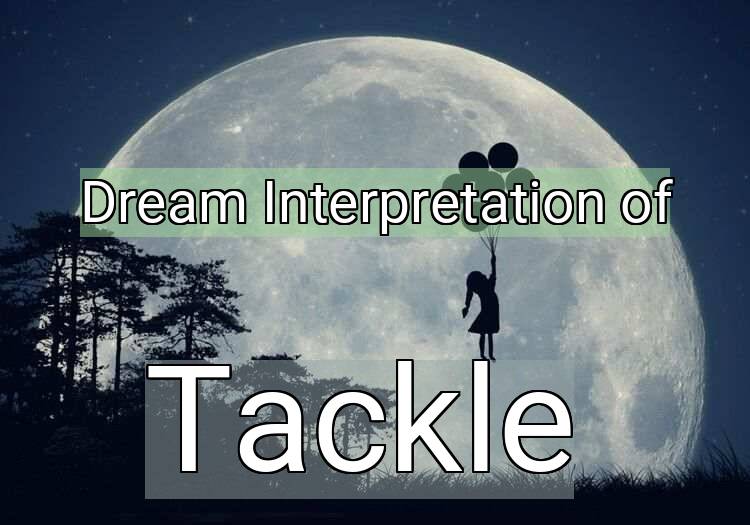 Dream Meaning of Tackle