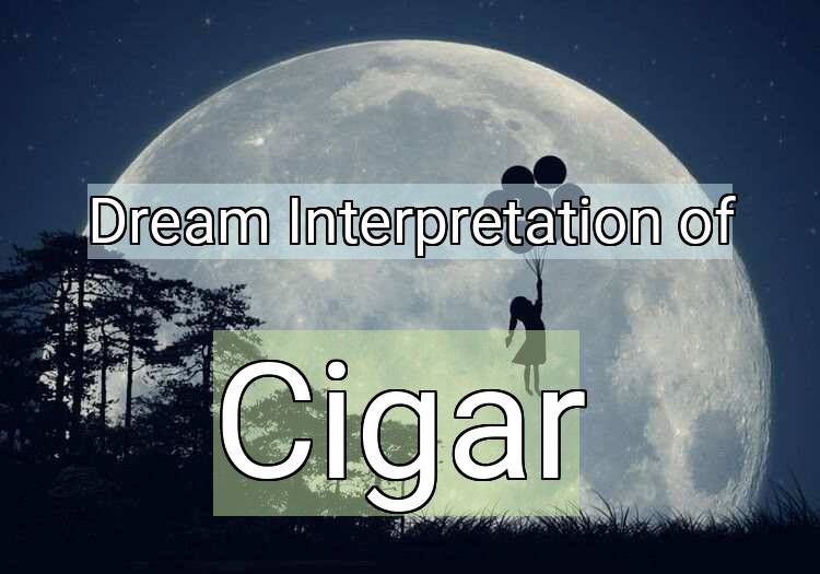 Dream Meaning of Cigar