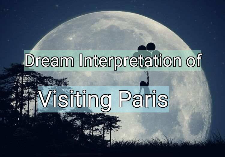 Dream Meaning of Visiting Paris