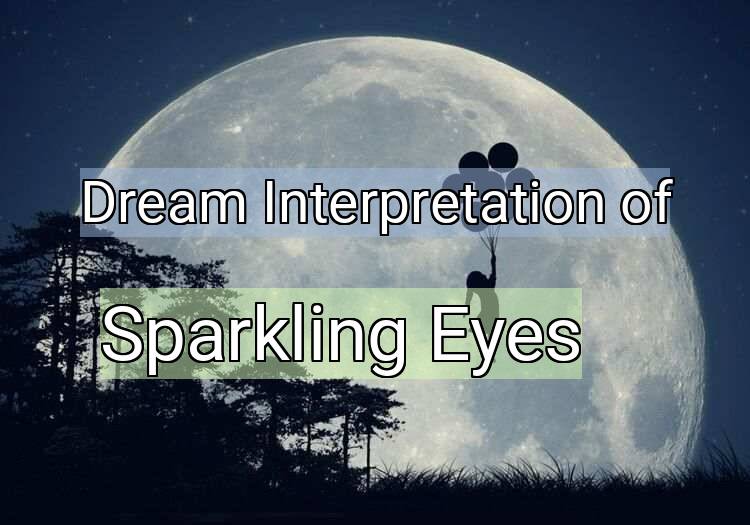 Dream Meaning of Sparkling Eyes